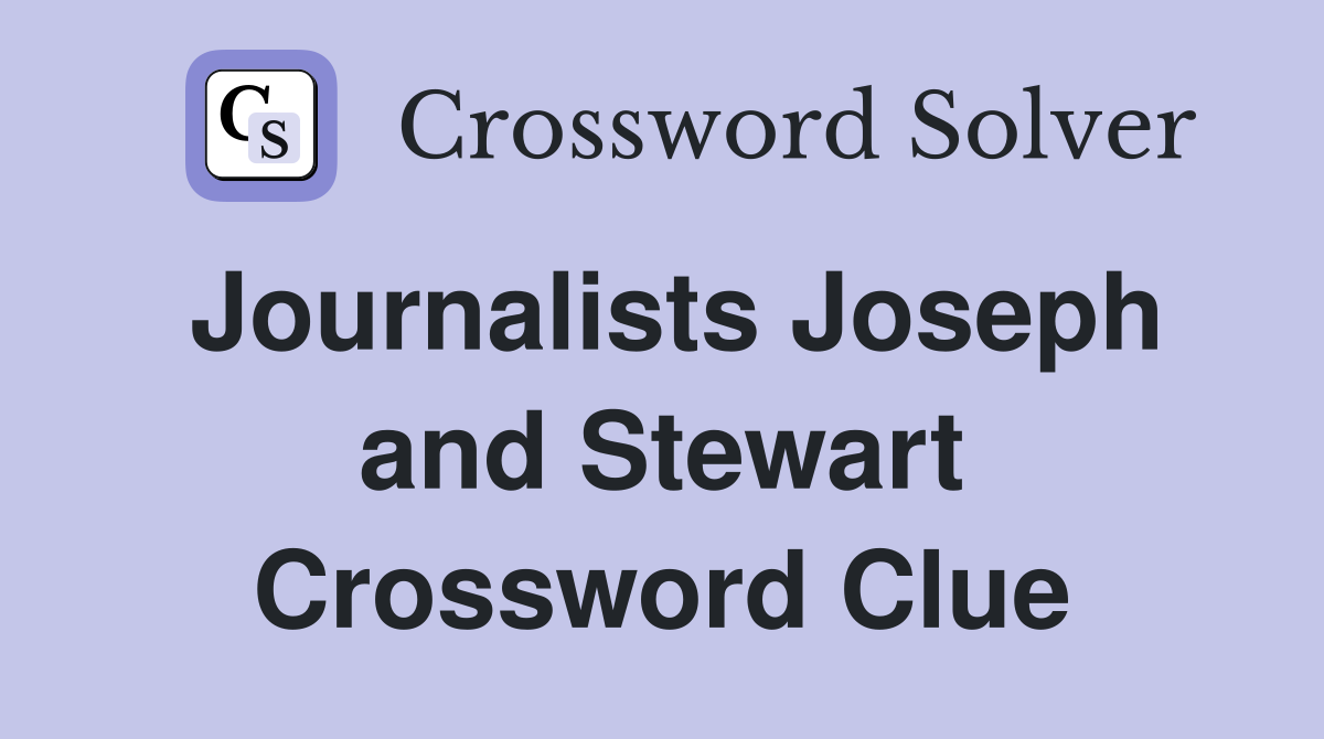 Journalists Joseph and Stewart Crossword Clue
