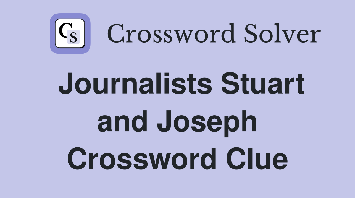 Journalists Stuart and Joseph Crossword Clue