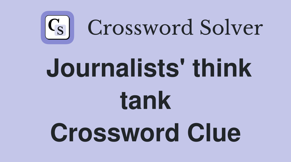 Journalists' think tank Crossword Clue
