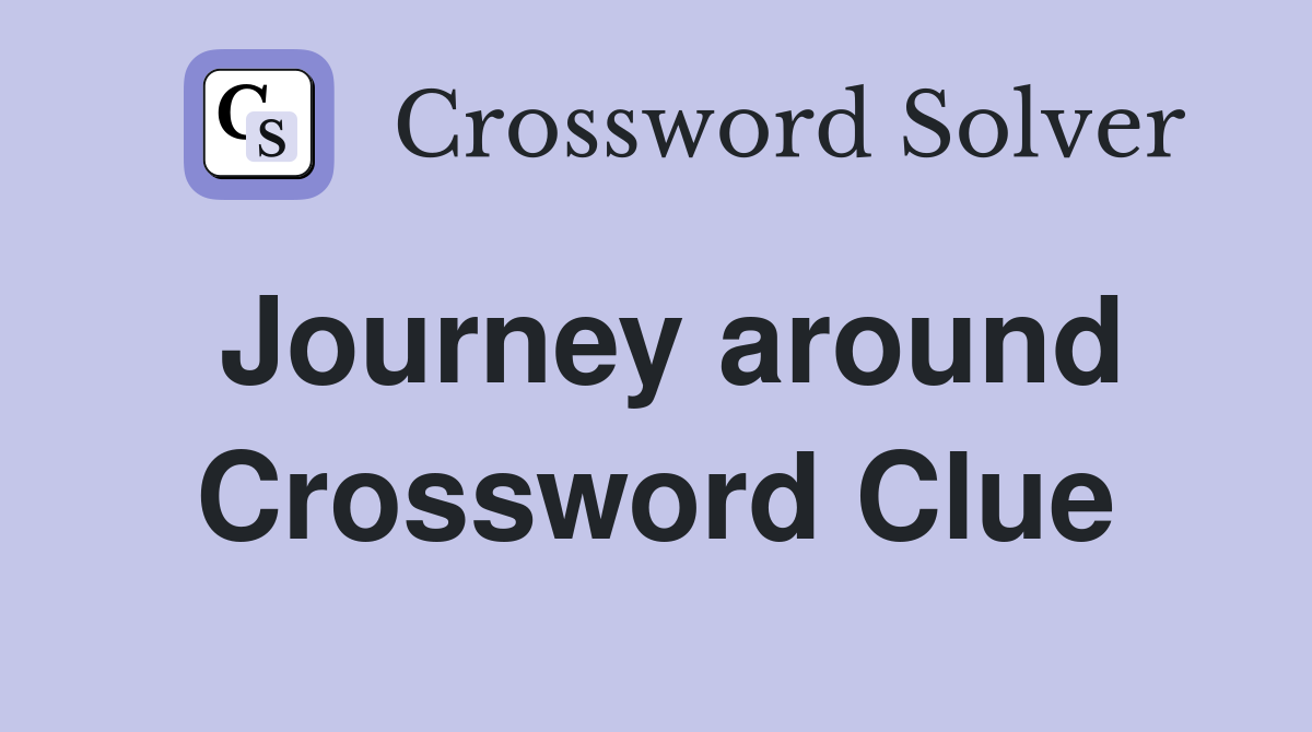 Journey around Crossword Clue