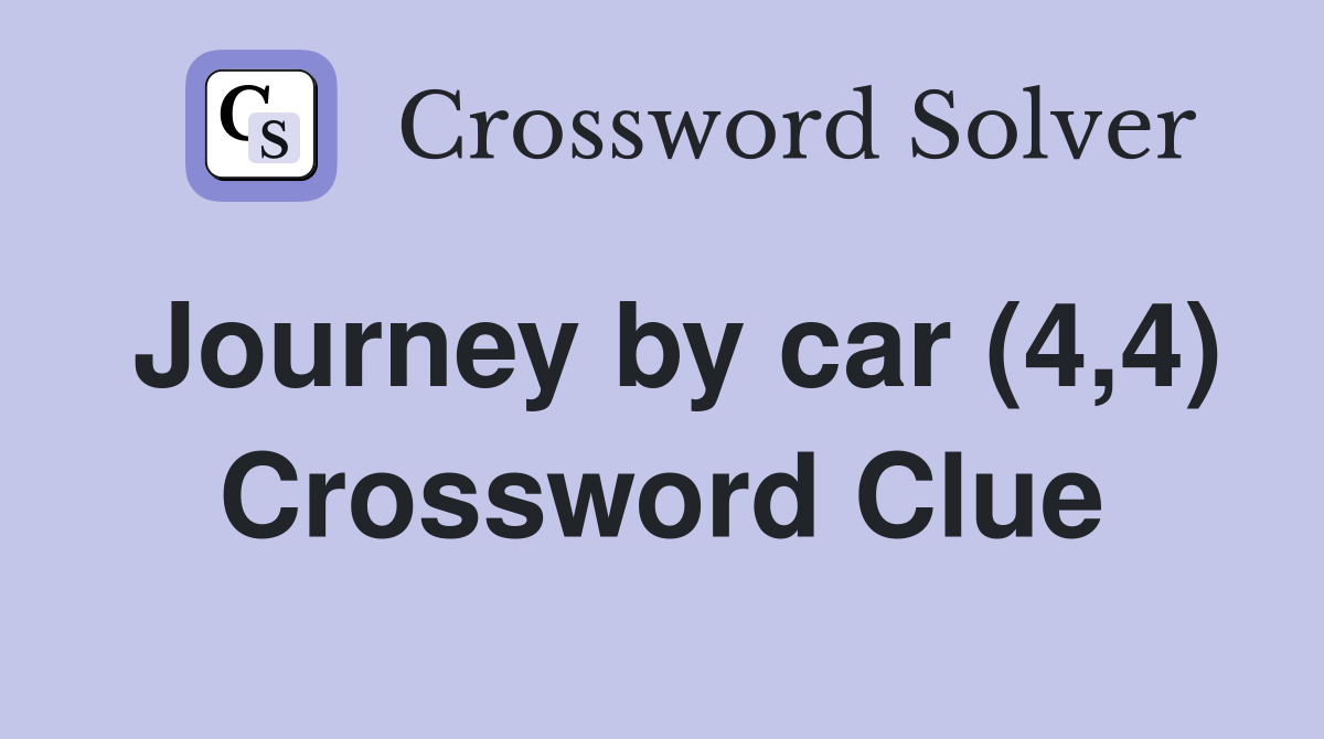 Journey by car (4,4) Crossword Clue