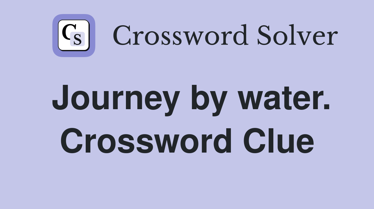 Journey by water. Crossword Clue