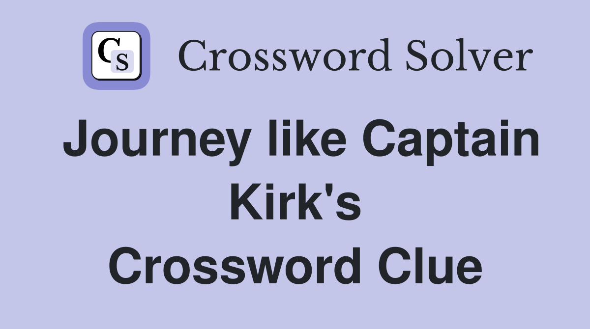 Journey like Captain Kirk's Crossword Clue