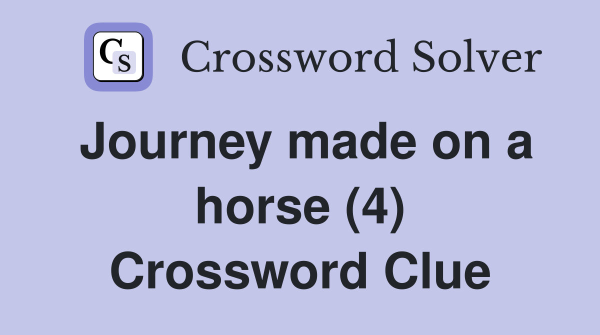 Journey made on a horse (4) Crossword Clue