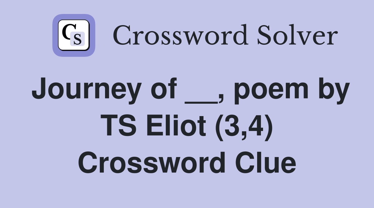 Journey of __, poem by TS Eliot (3,4) Crossword Clue