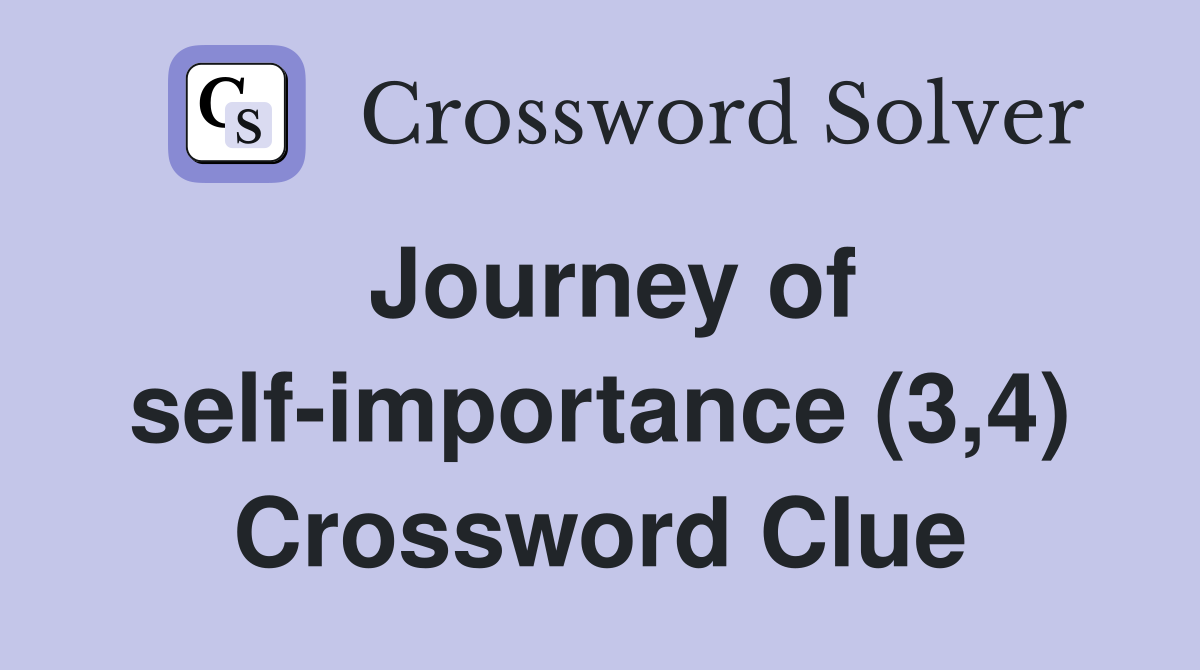 Journey of self-importance (3,4) Crossword Clue
