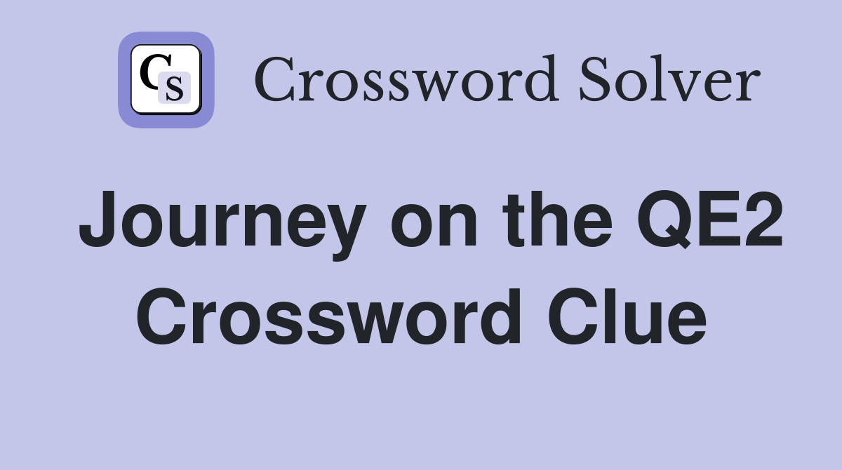 Journey on the QE2 Crossword Clue