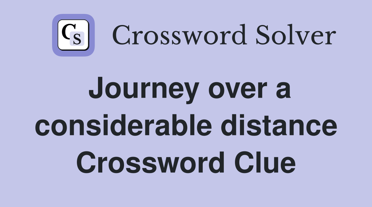 Journey over a considerable distance Crossword Clue