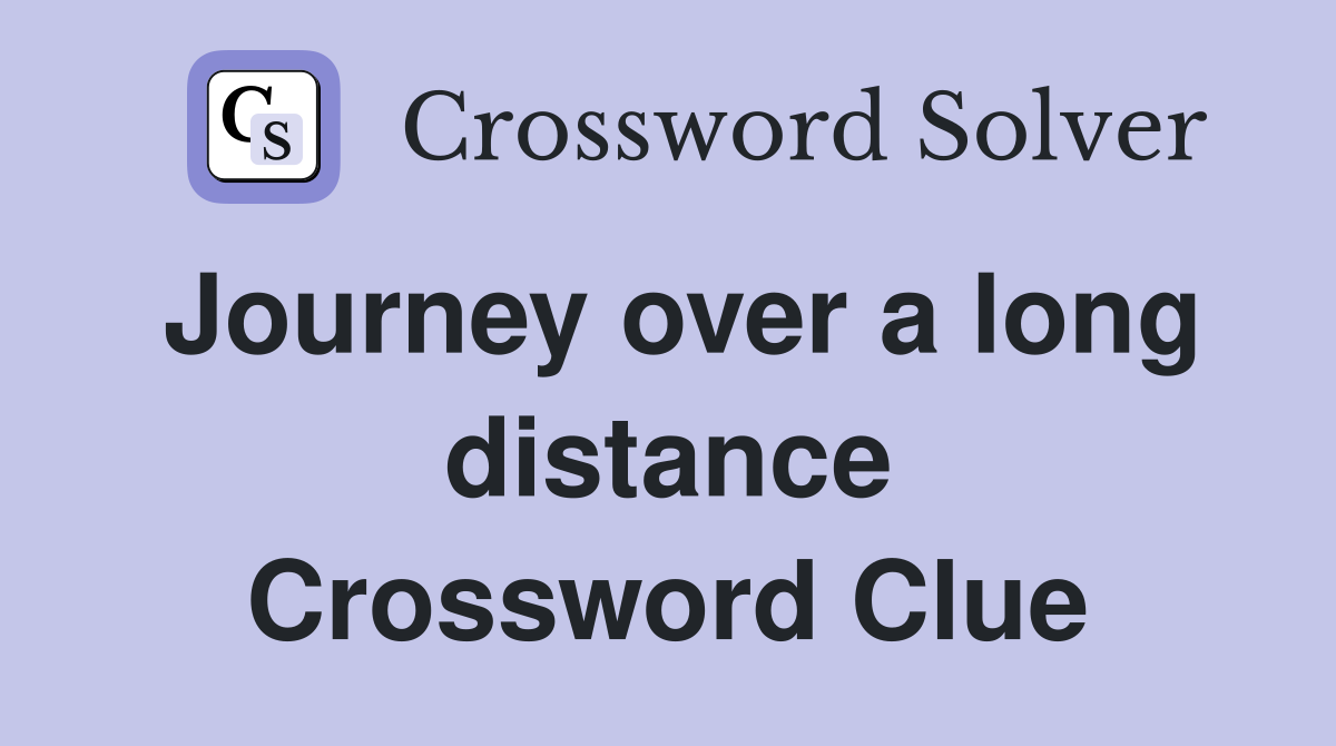 Journey over a long distance Crossword Clue
