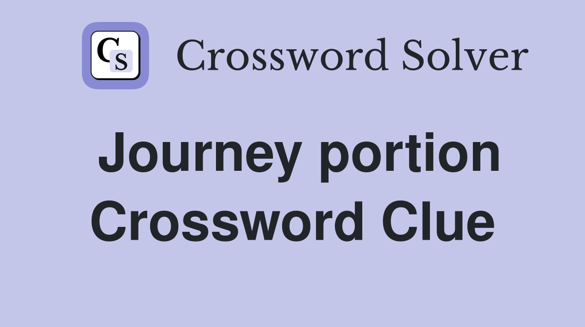 Journey portion Crossword Clue