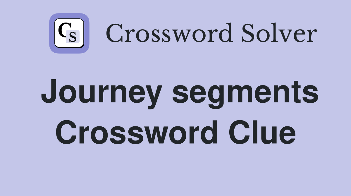 Journey segments Crossword Clue