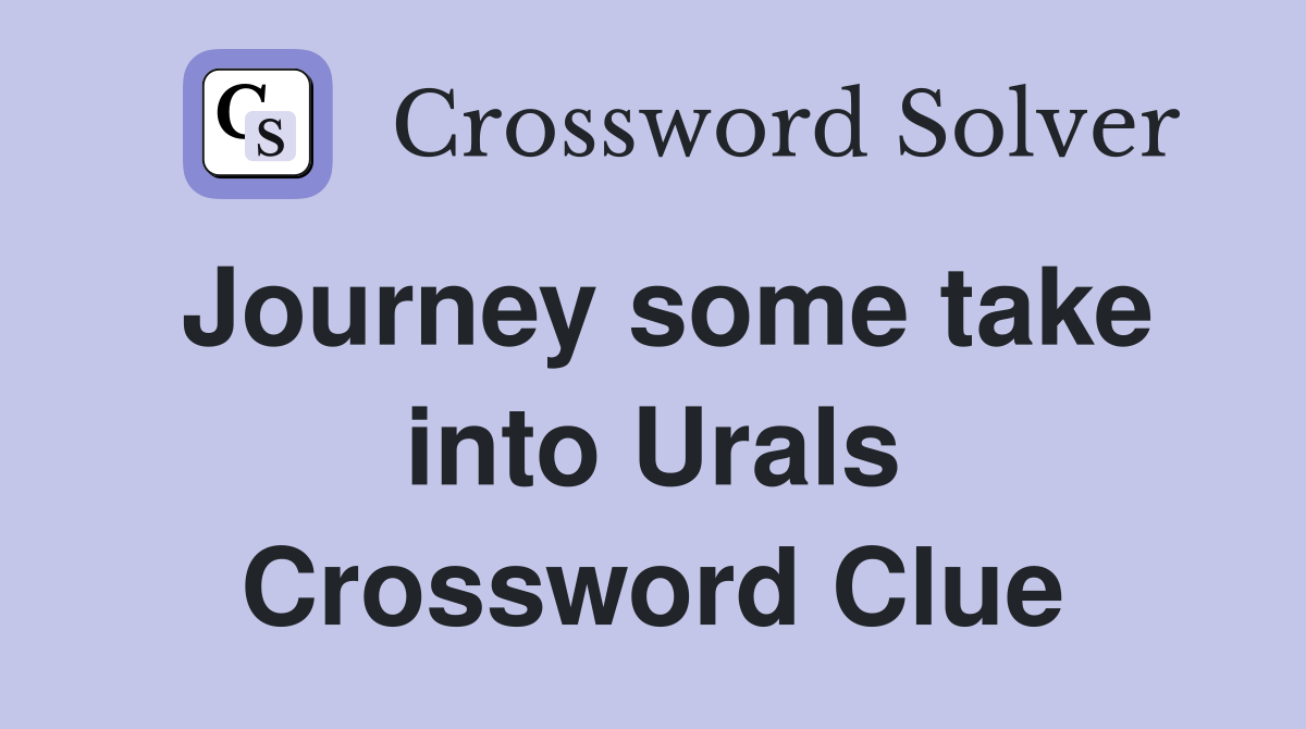 Journey some take into Urals Crossword Clue