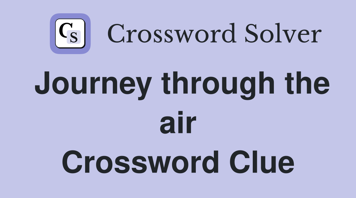 Journey through the air Crossword Clue