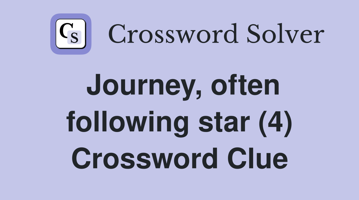 Journey, often following star (4) Crossword Clue