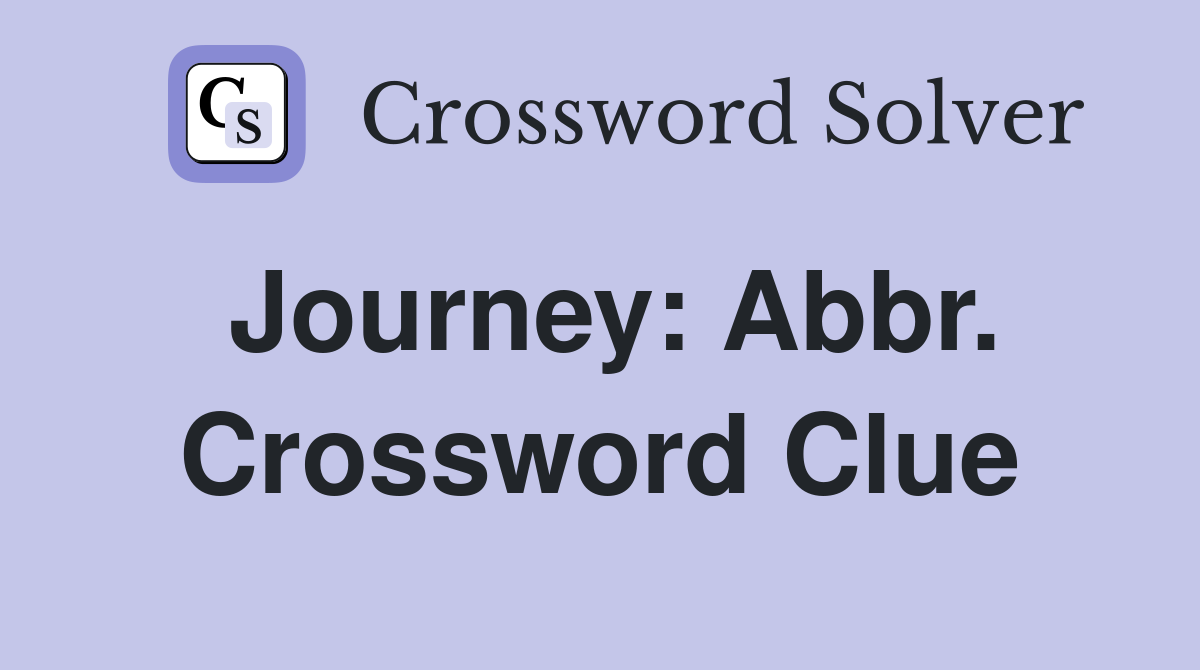 Journey: Abbr. Crossword Clue