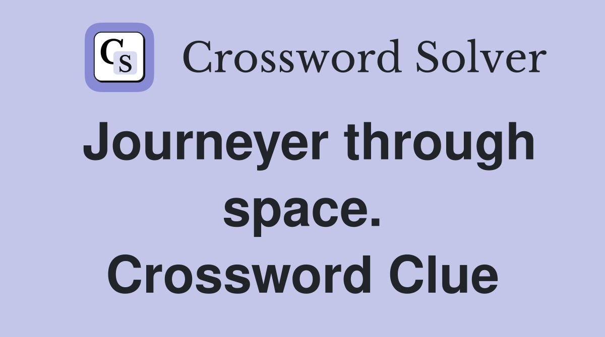 Journeyer through space. Crossword Clue