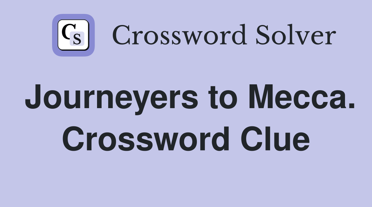 Journeyers to Mecca. Crossword Clue