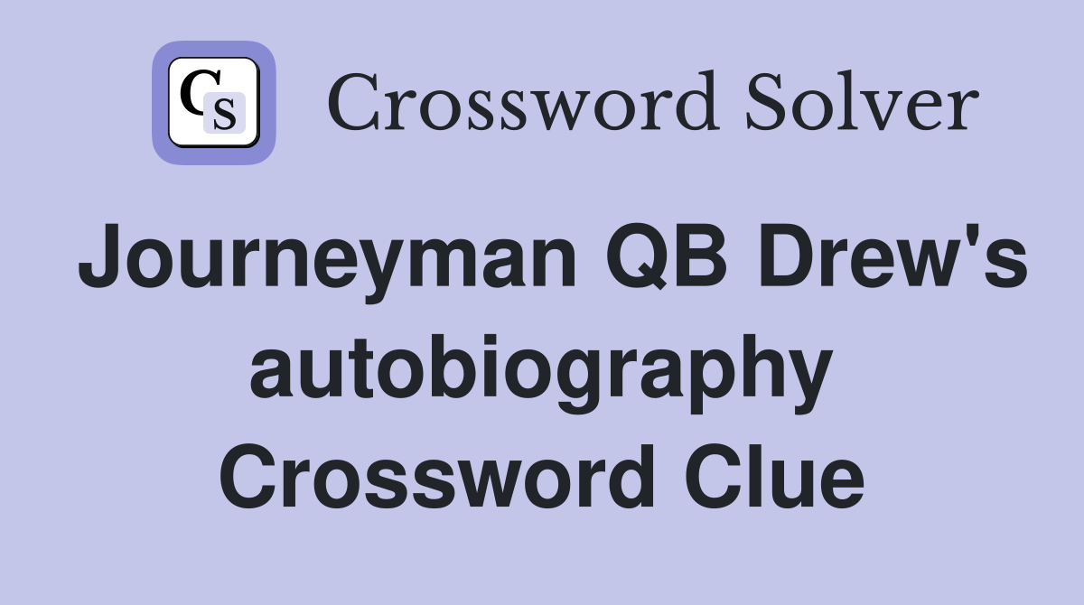 Journeyman QB Drew's autobiography Crossword Clue
