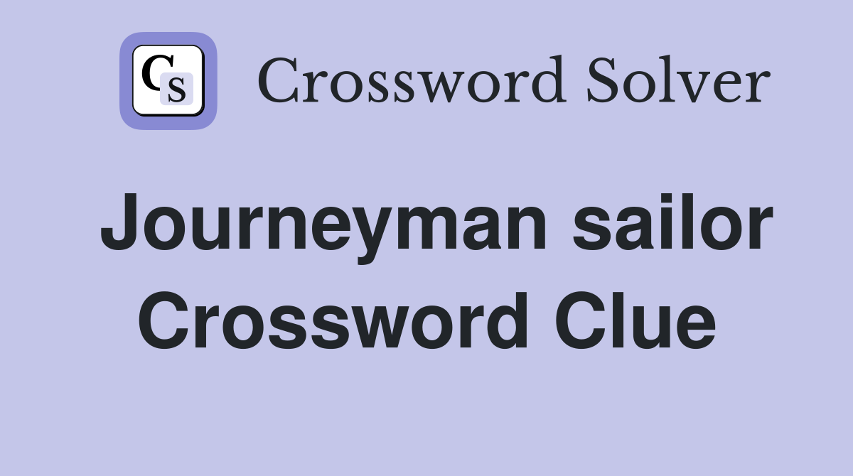 Journeyman sailor Crossword Clue