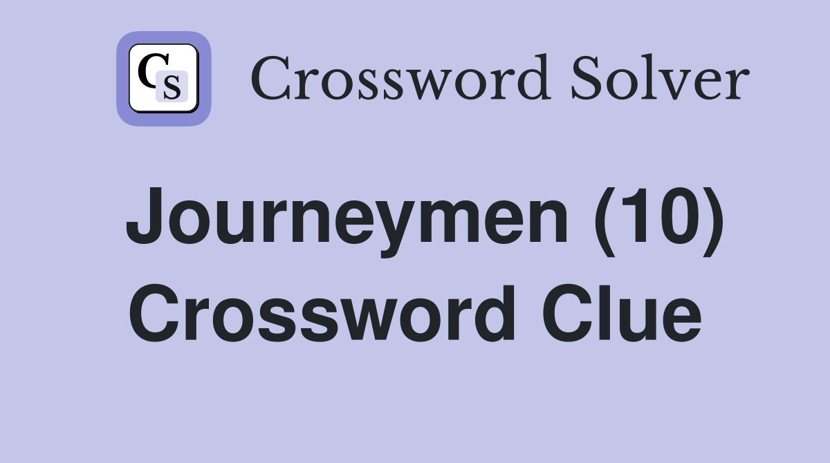 Journeymen (10) Crossword Clue