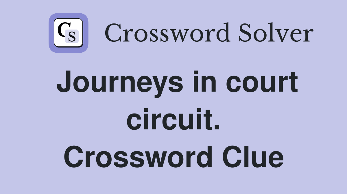 Journeys in court circuit. Crossword Clue