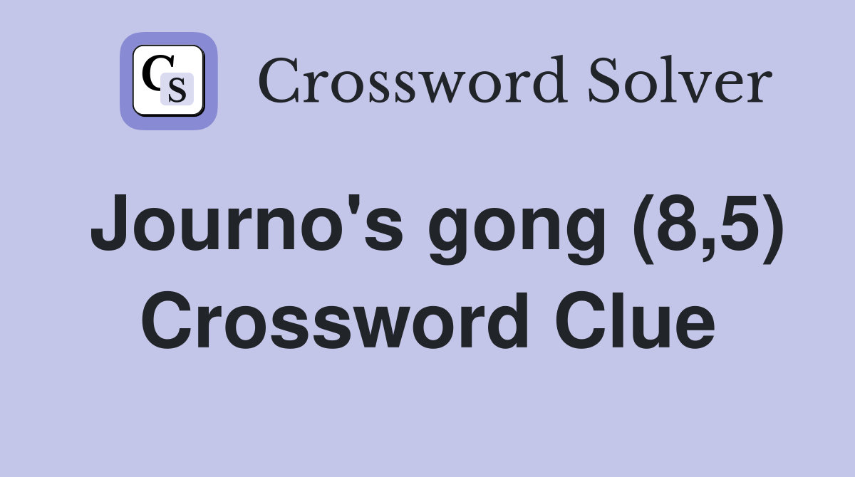 Journo's gong (8,5) Crossword Clue