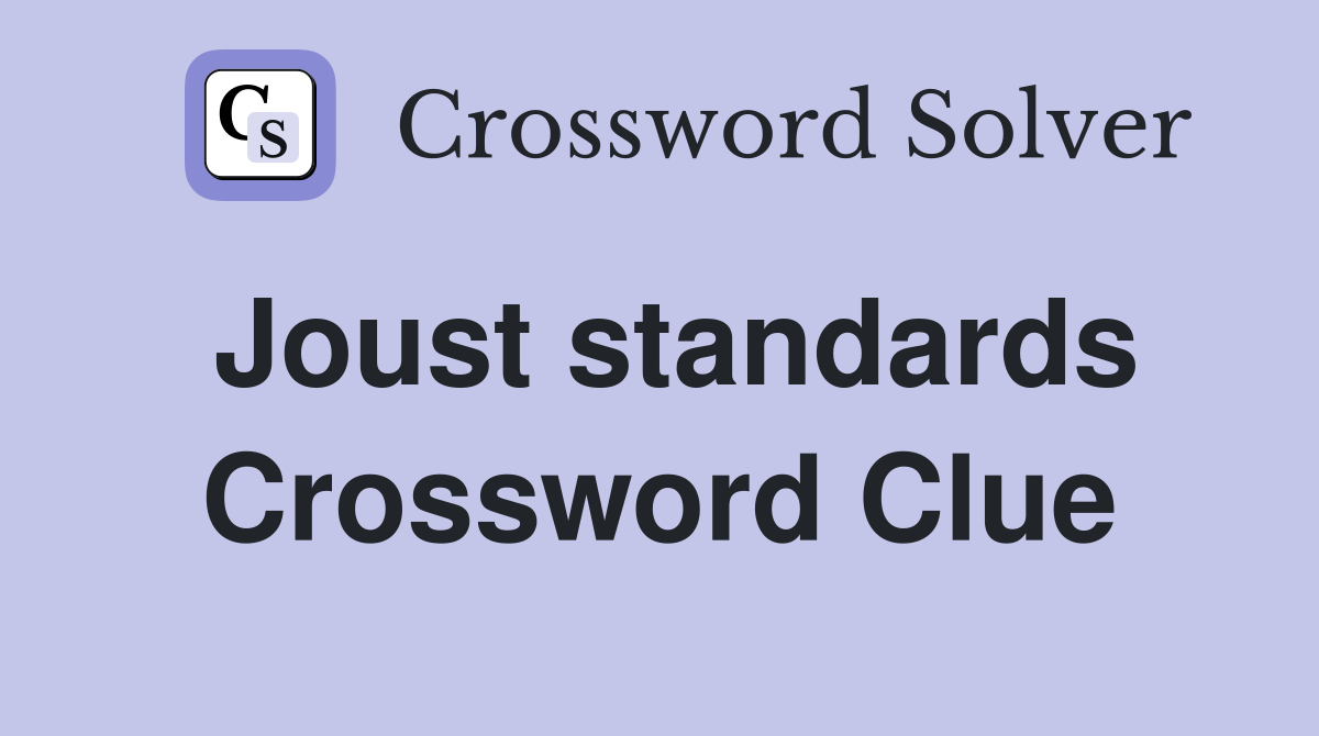 Joust standards Crossword Clue