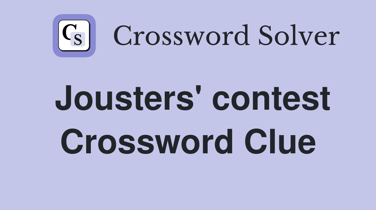 Jousters' contest Crossword Clue