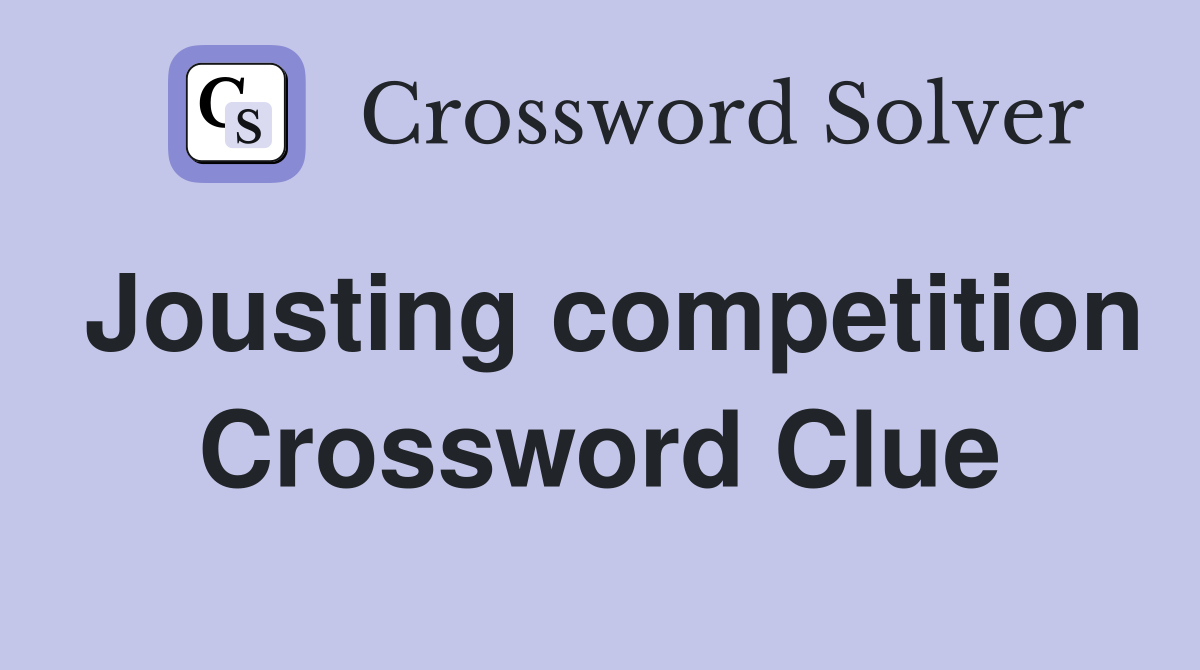 Jousting competition Crossword Clue