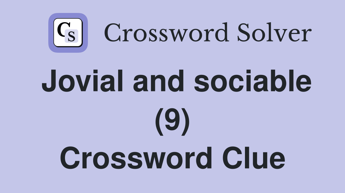 Jovial and sociable (9) Crossword Clue