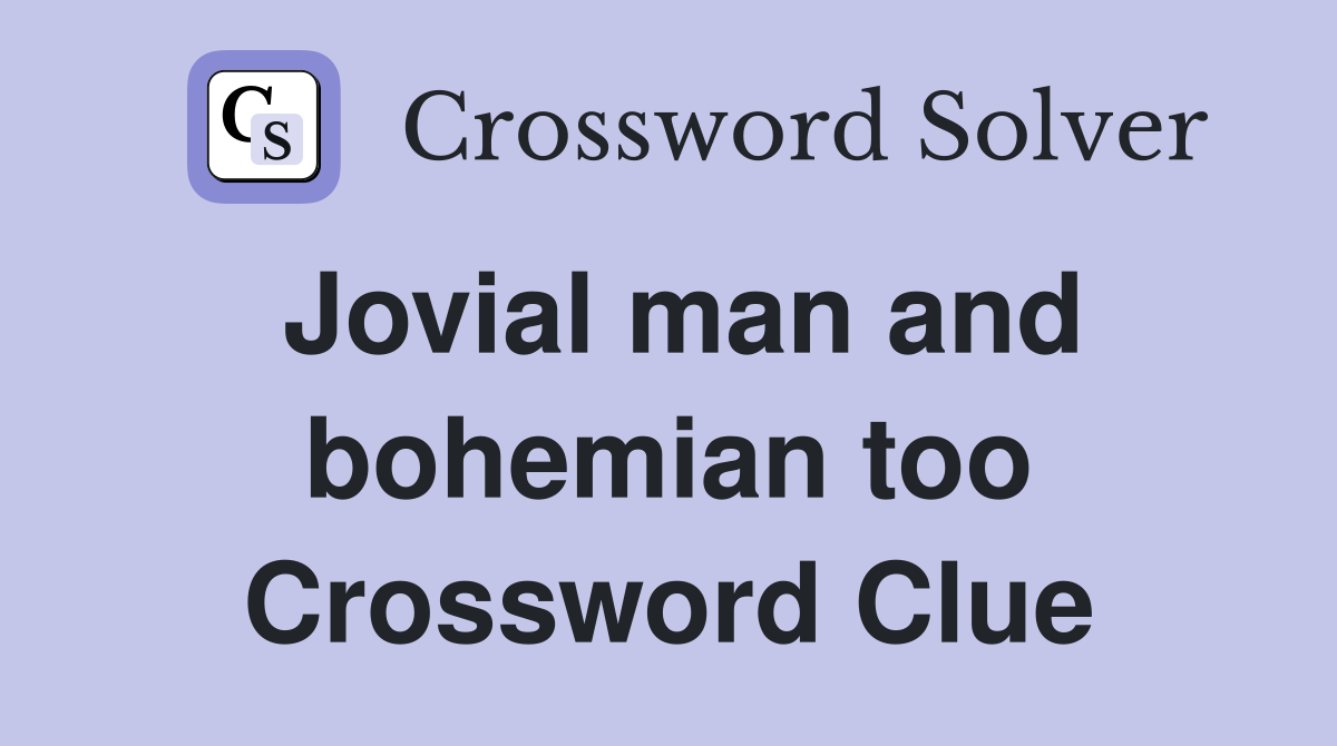 Jovial man and bohemian too Crossword Clue