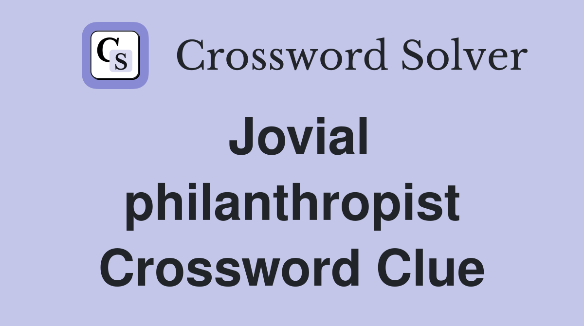 Jovial philanthropist Crossword Clue