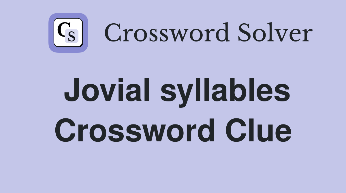 Jovial syllables Crossword Clue