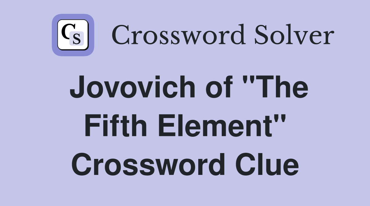 Jovovich of "The Fifth Element" Crossword Clue