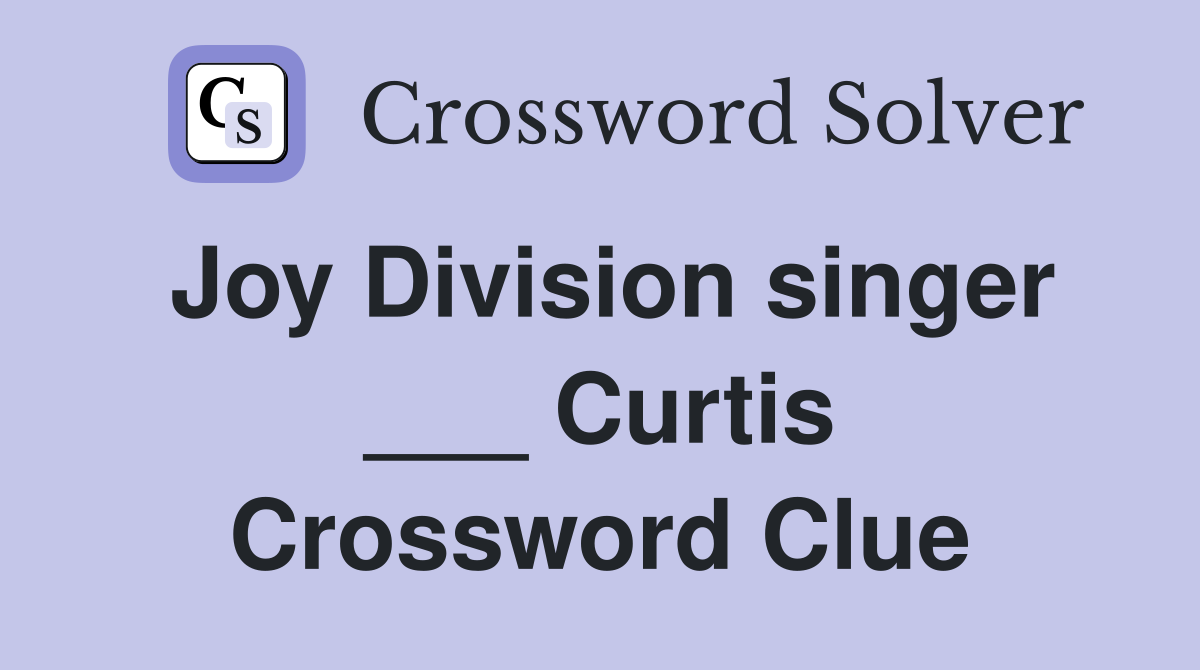 Joy Division singer ___ Curtis Crossword Clue
