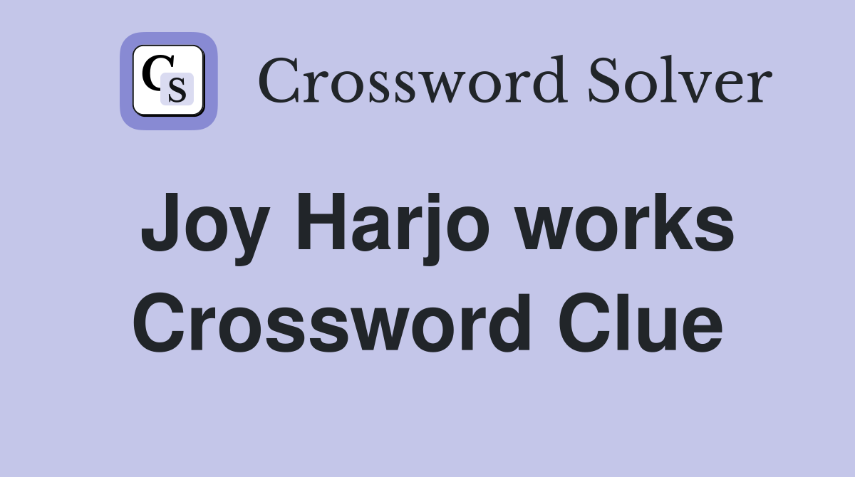 Joy Harjo works Crossword Clue