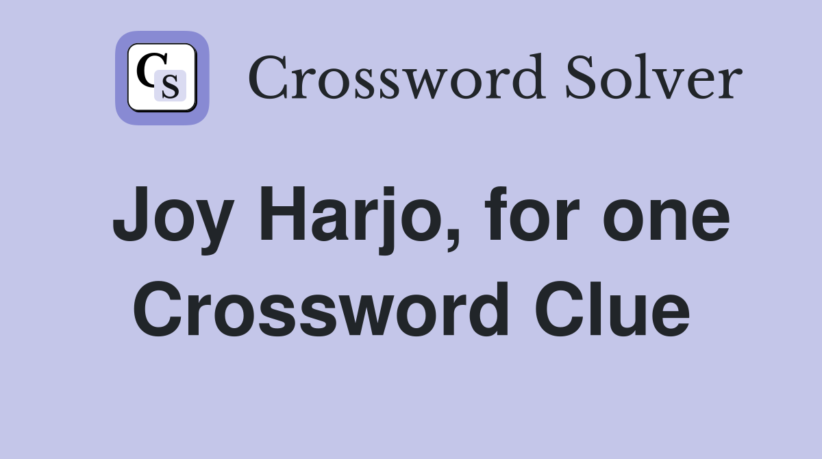Joy Harjo, for one Crossword Clue