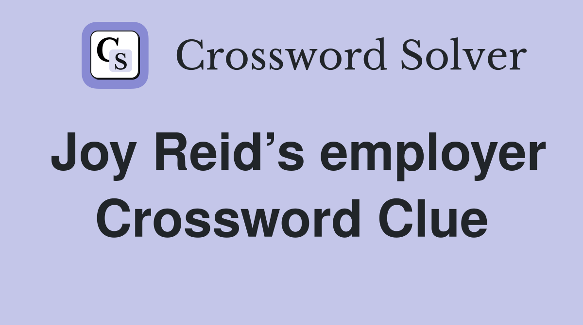 Joy Reid’s employer Crossword Clue