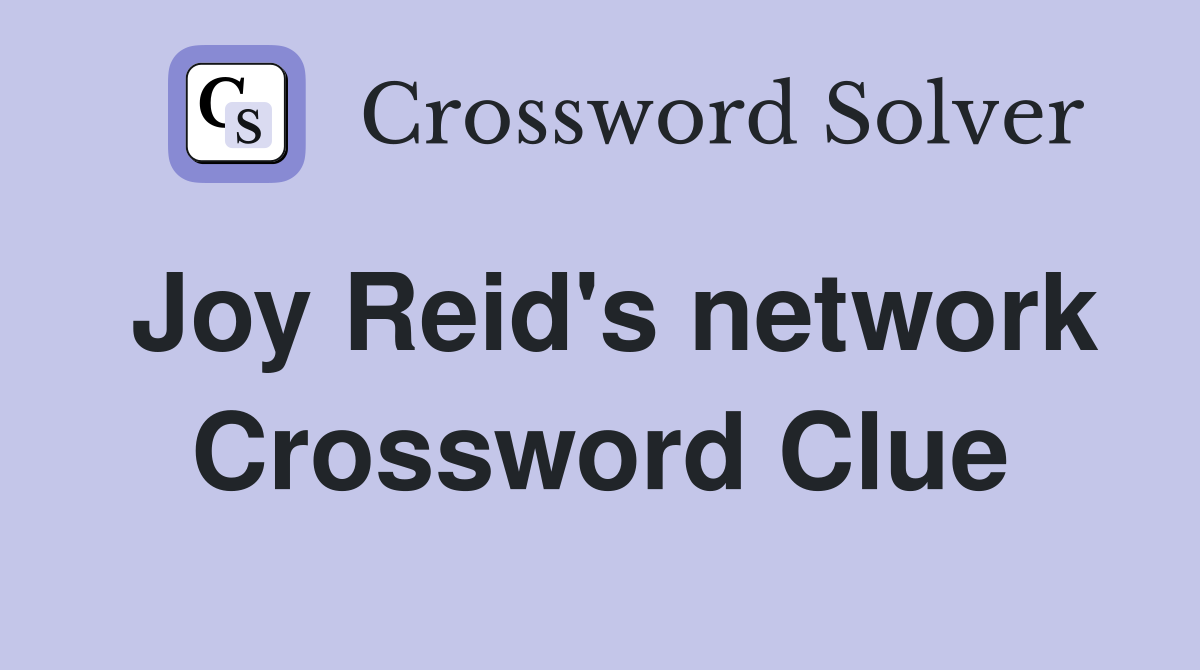 Joy Reid's network Crossword Clue
