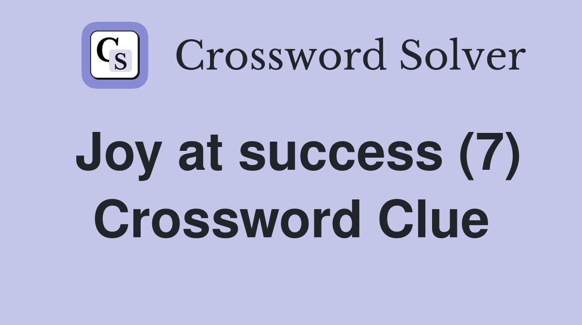 Joy at success (7) Crossword Clue