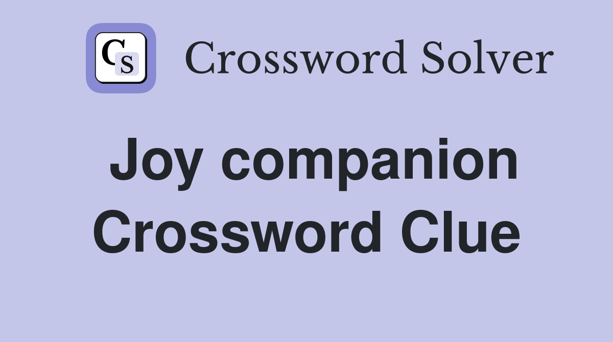 Joy companion Crossword Clue