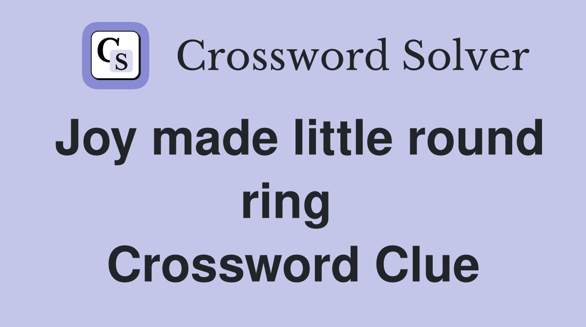 Joy made little round ring  Crossword Clue