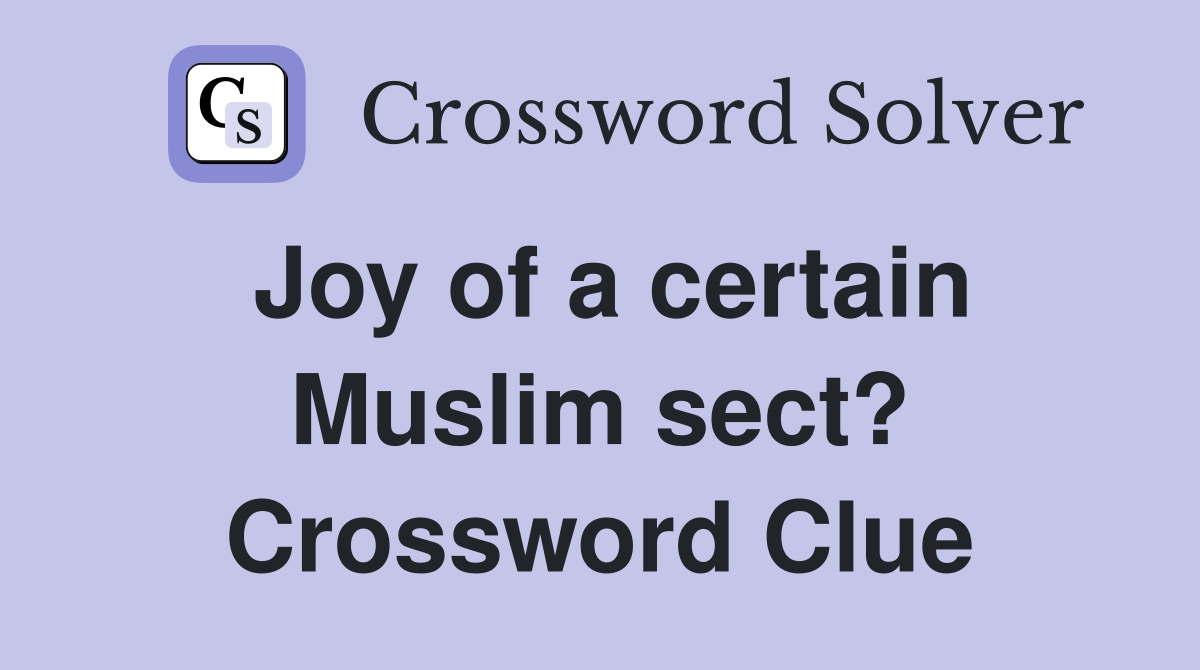 Joy of a certain Muslim sect? Crossword Clue