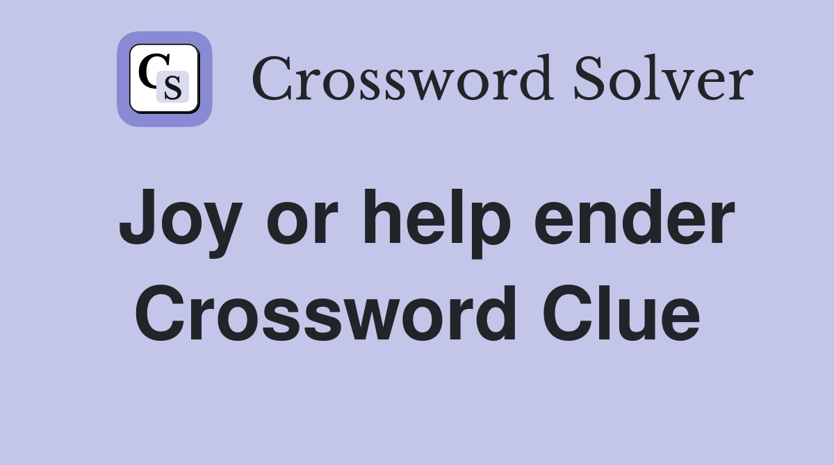 Joy or help ender Crossword Clue