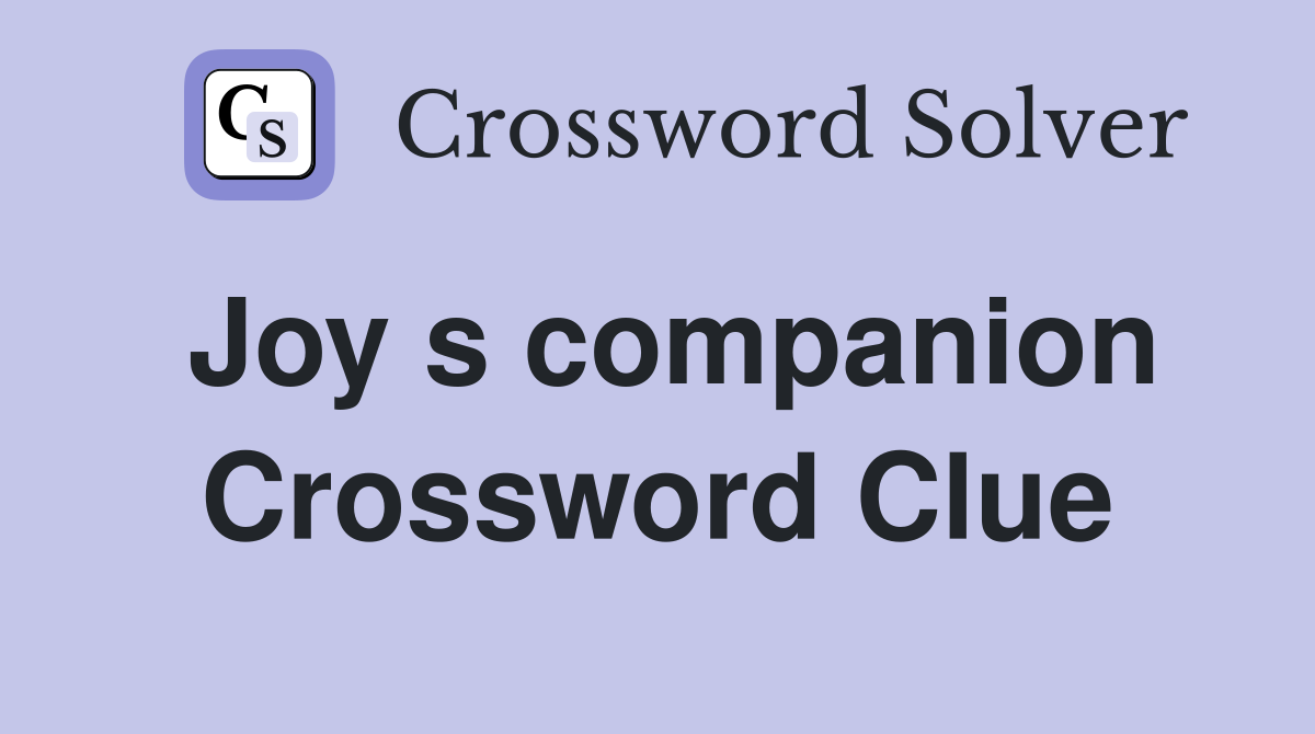 Joy s companion Crossword Clue