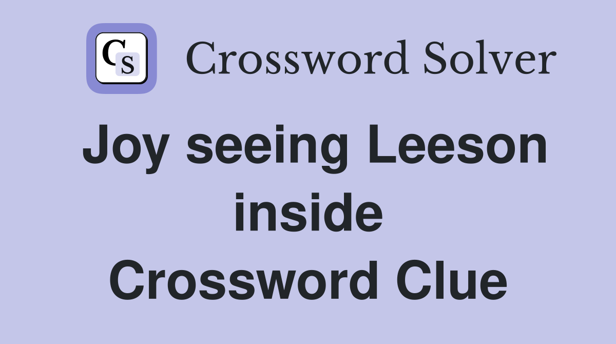 Joy seeing Leeson inside Crossword Clue