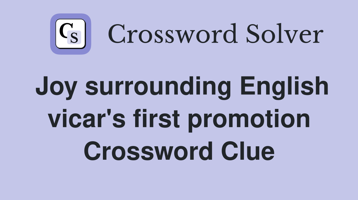 Joy surrounding English vicar's first promotion Crossword Clue