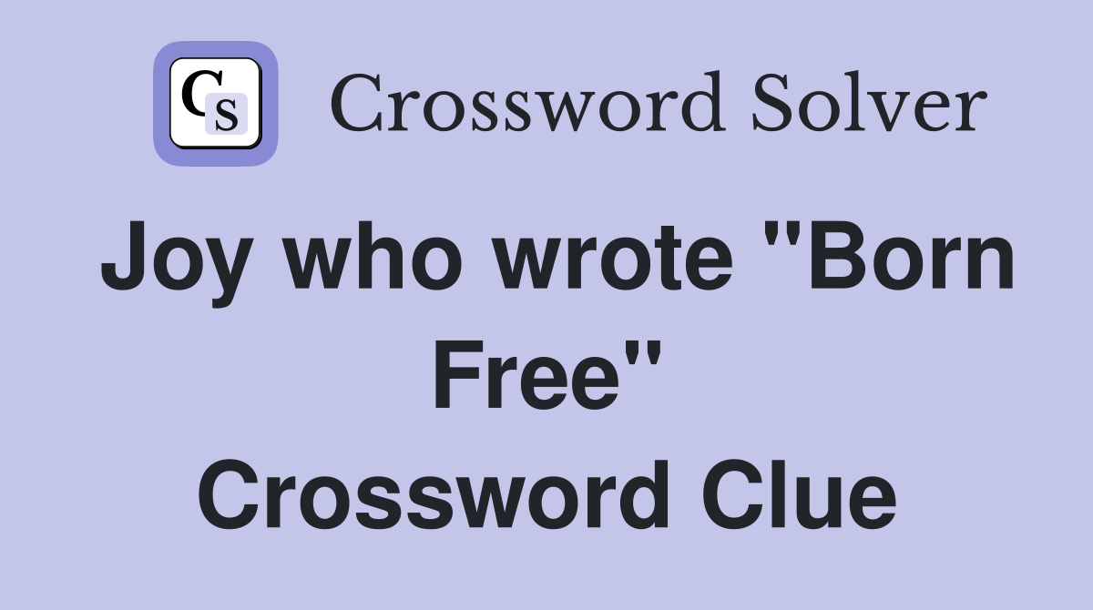 Joy who wrote "Born Free" Crossword Clue