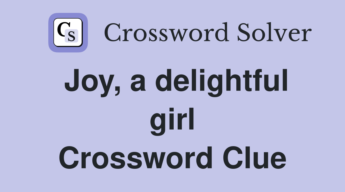Joy, a delightful girl Crossword Clue