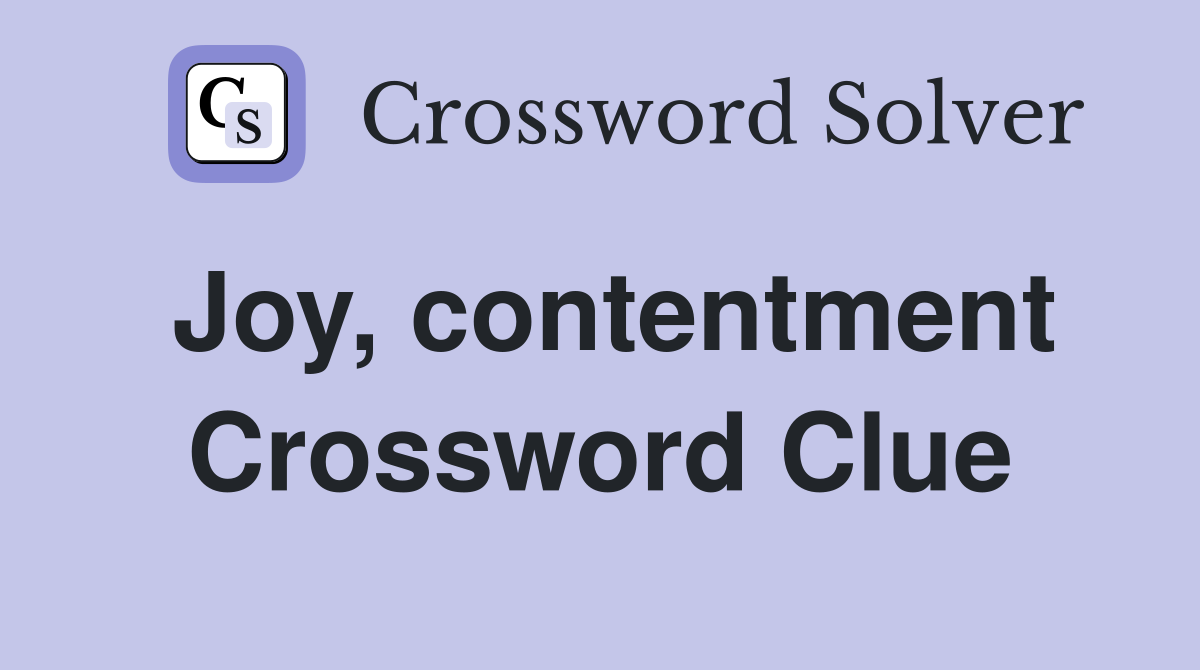 Joy, contentment Crossword Clue